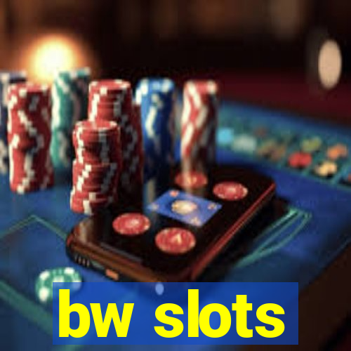 bw slots